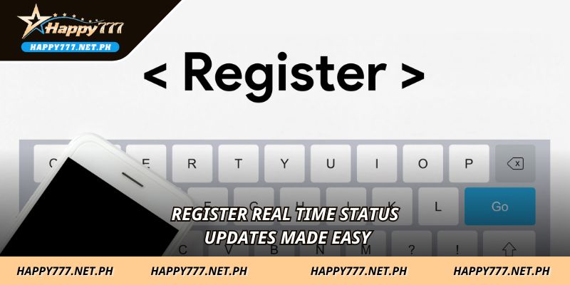 Register real time status updates made easy