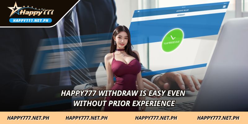 HAPPY777 Withdraw is easy even without prior experience
