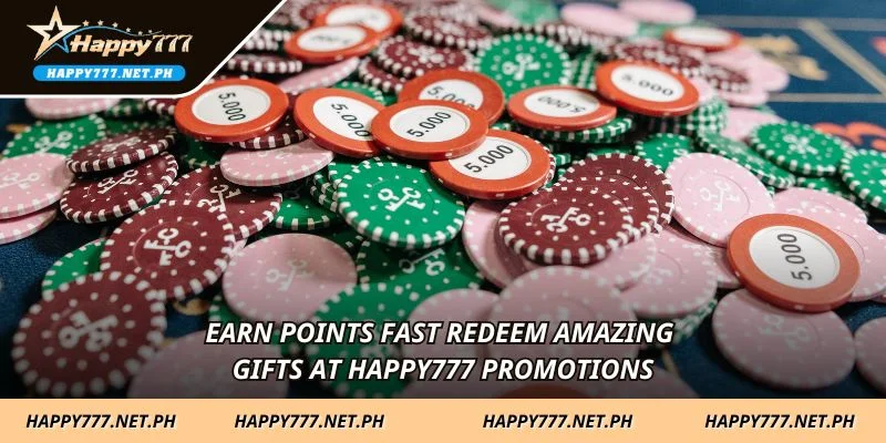 Earn points fast redeem amazing gifts at HAPPY777 Promotions