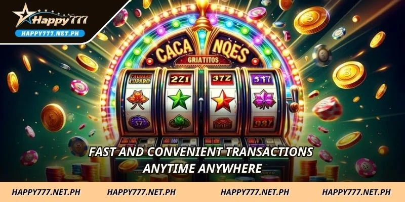 Fast and convenient transactions anytime anywhere