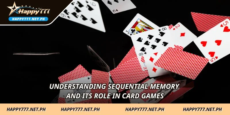 Understanding sequential memory and its role in card games