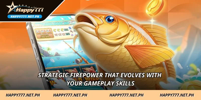 Strategic firepower that evolves with your gameplay skills