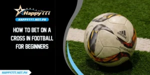 How To Bet On A Cross In Football For Beginners