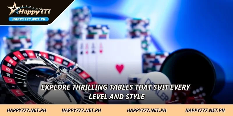 Explore thrilling tables that suit every level and style