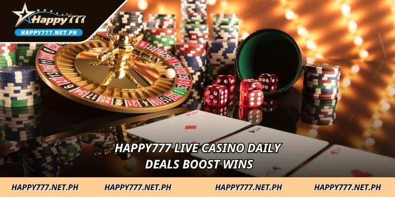 HAPPY777 Live Casino daily deals boost wins
