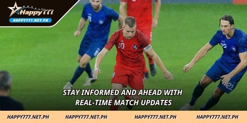 Stay informed and ahead with real-time match updates