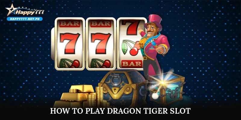 How to Play Dragon Tiger Slot – A Detailed Guide