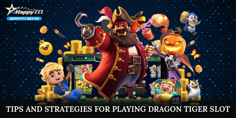 Tips and Strategies for Playing Dragon Tiger Slot Effectively