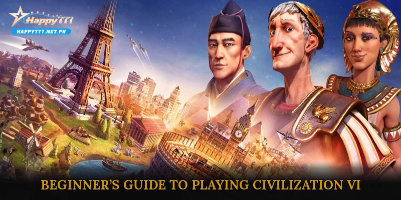 Beginner’s Guide to Playing Civilization VI