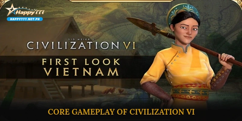 Core Gameplay of Civilization VI