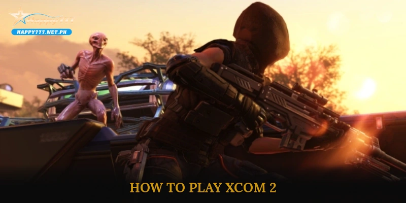 How to Play XCOM 2