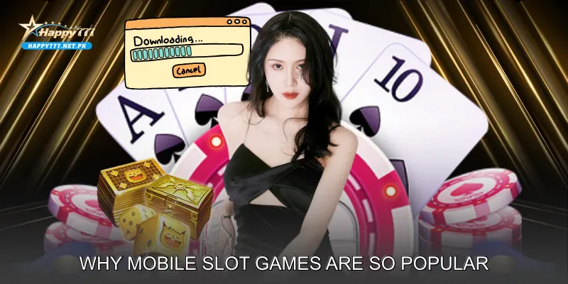 Why Mobile Slot Games Are So Popular