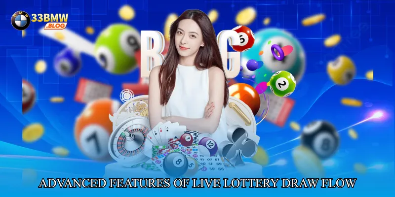Advanced Features of Live Lottery Draw Flow