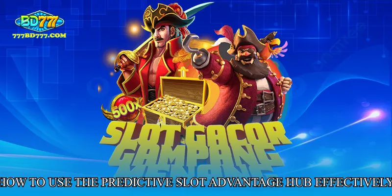 How to Use the Predictive Slot Advantage Hub Effectively