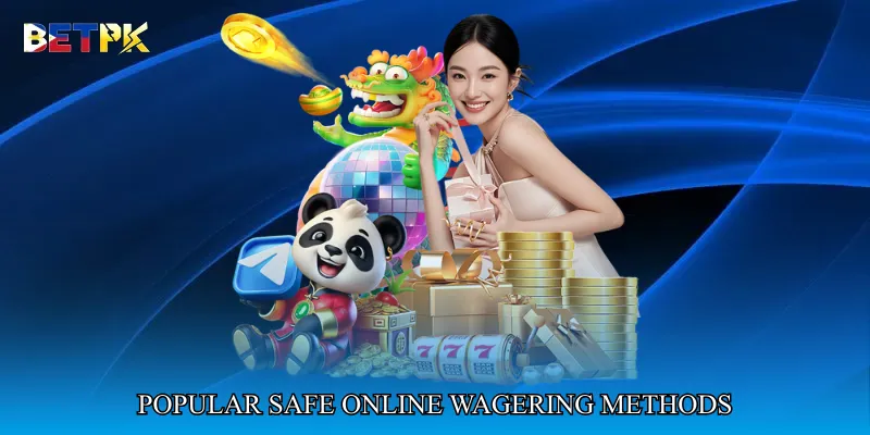 Popular Safe Online Wagering Methods
