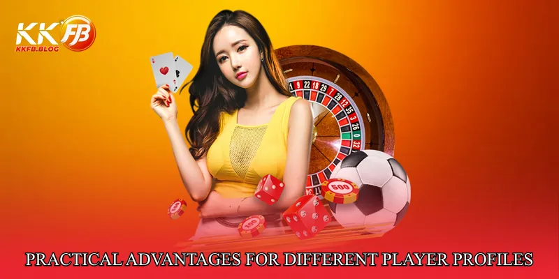 Practical Advantages for Different Player Profiles