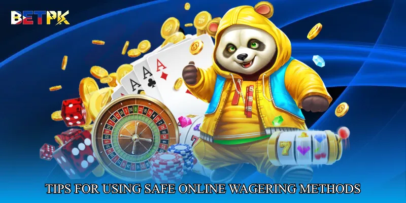 Tips for Using Safe Online Wagering Methods