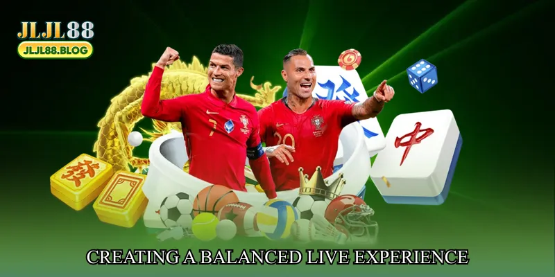 Creating a Balanced Live Experience