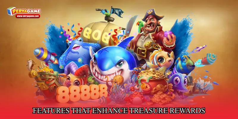 Features that enhance treasure rewards