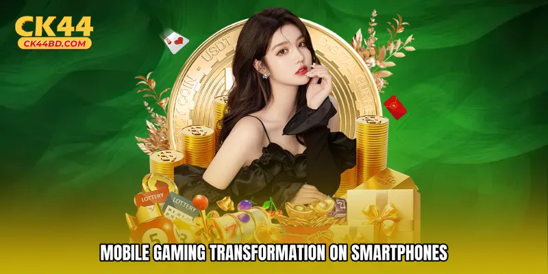 Mobile Gaming Transformation on Smartphones