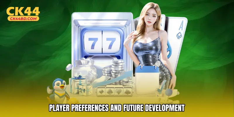 Player Preferences and Future Development