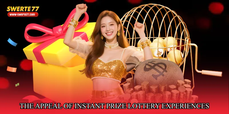The Appeal of Instant Prize Lottery Experiences