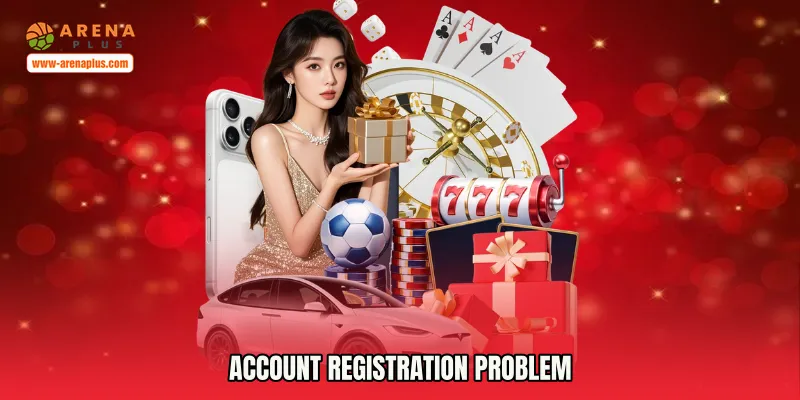 Account Registration Problem