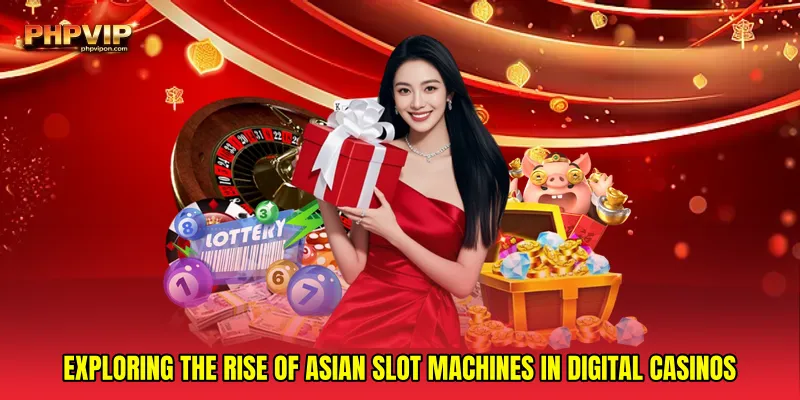 Exploring the Rise of Asian slot machines in Digital Casinos