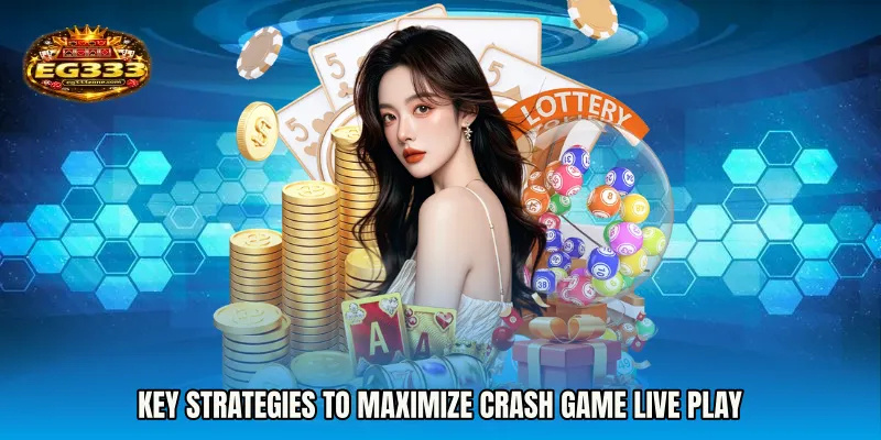 Key Strategies to Maximize Crash Game live play