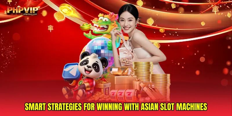 Smart Strategies for Winning with Asian slot machines