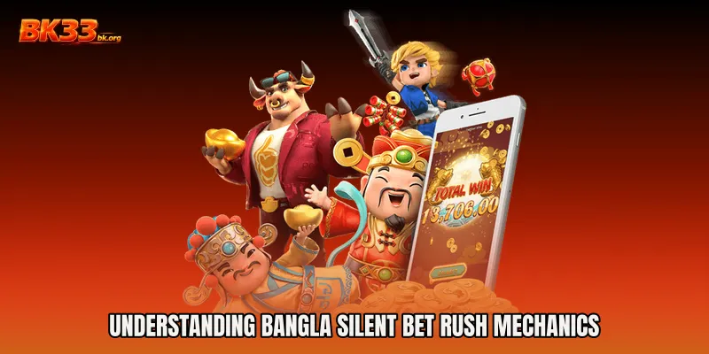 Understanding Bangla Silent Bet Rush Mechanics