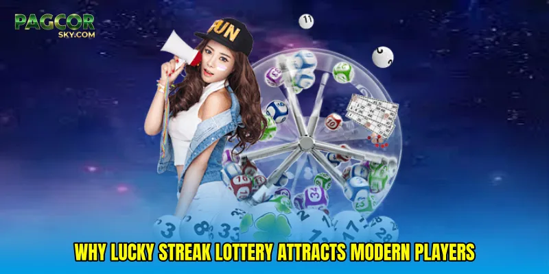 Why Lucky streak lottery attracts modern players