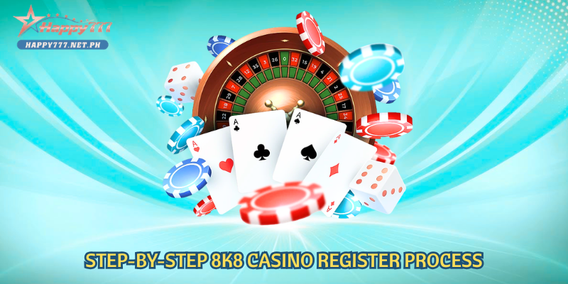 Step-by-Step 8K8 Casino Register Process