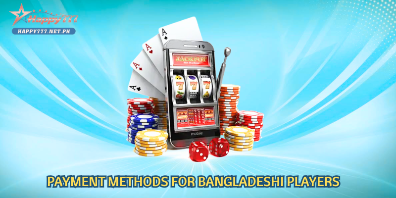 Payment Methods for Bangladeshi Players